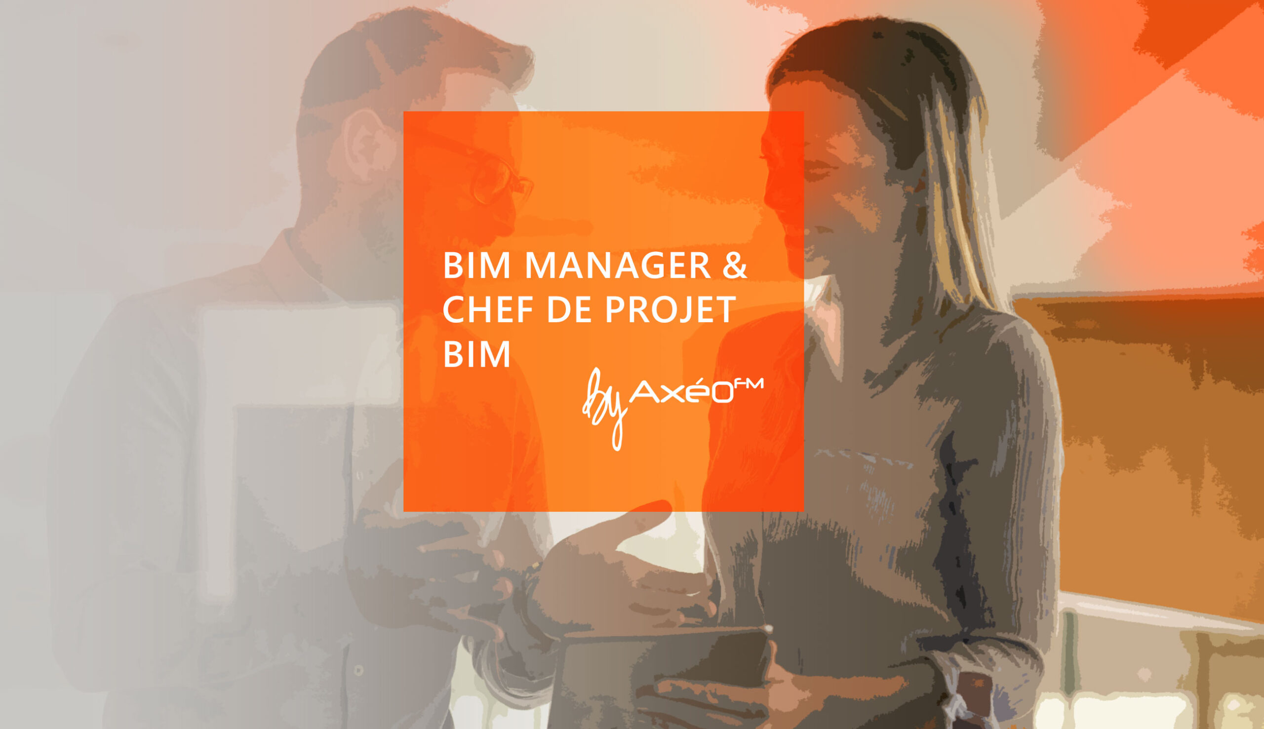 Axéo FM Recrute BIM Manager et Chef Projet BIM