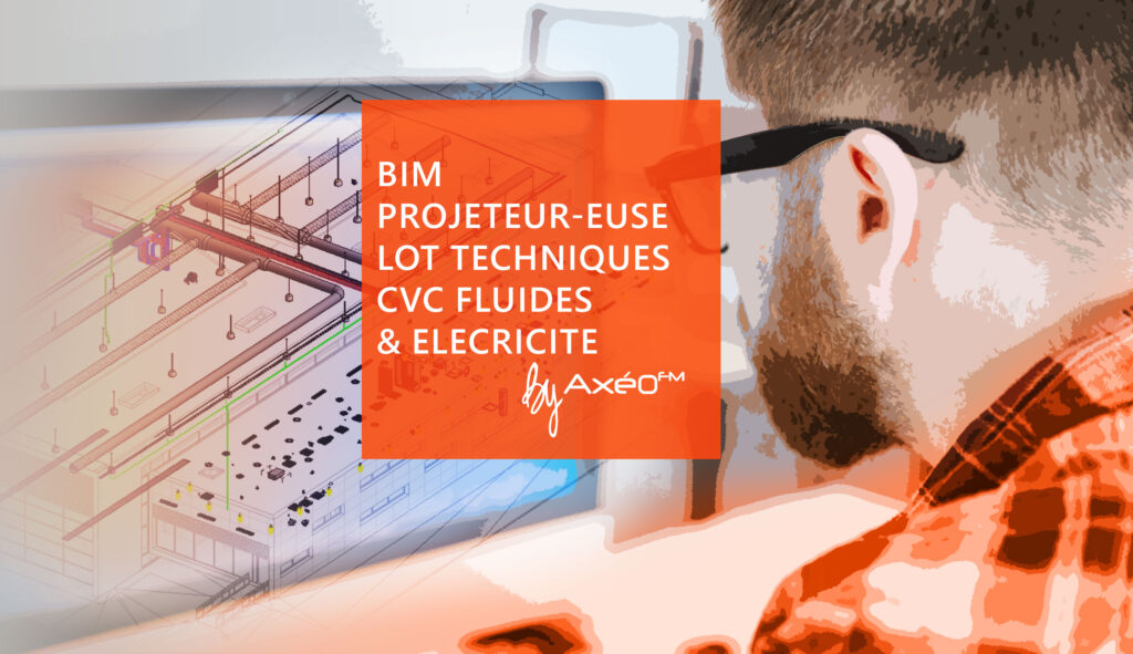 Axéo FM recrute BIM Projeteur Lot Technique CVC Fluides & Electricité ...